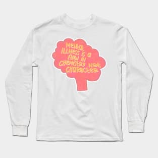 Mental illness is a flaw in chemistry not character motivational quote Long Sleeve T-Shirt